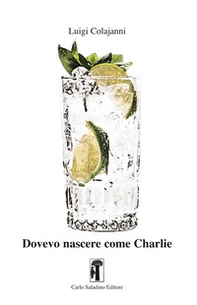 Dovevo nascere come Charlie - Librerie.coop Dovevo nascere come Charlie - Librerie.coop