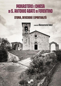 Monastero e Chiesa di S. Antonio Abate in Ferentino. Storia, devozione e spiritualità - Librerie.coop