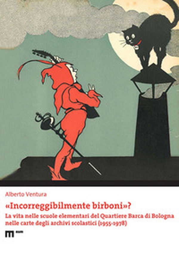 «Incorreggibilmente birboni»? La vita nelle scuole elementari del quartiere Barca di Bologna nelle carte degli archivi scolastici (1955-1978) - Librerie.coop «Incorreggibilmente birboni»? La vita nelle scuole elementari del quartiere Barca di Bologna nelle carte degli archivi scolastici (1955-1978) - Librerie.coop