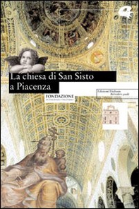La chiesa di San Sisto a Piacenza - Librerie.coop La chiesa di San Sisto a Piacenza - Librerie.coop