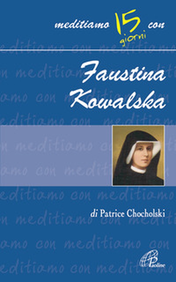Faustina Kowalska - Librerie.coop Faustina Kowalska - Librerie.coop