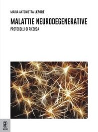Malattie neurodegenerative. Protocolli di ricerca - Librerie.coop