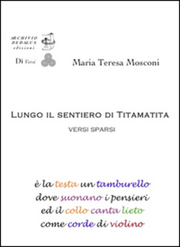 Lungo il sentiero di Tita Matita. Versi sparsi - Librerie.coop Lungo il sentiero di Tita Matita. Versi sparsi - Librerie.coop