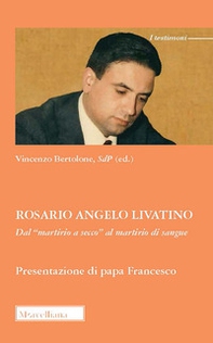 Rosario Angelo Livatino. Dal «martirio a secco» al martirio di sangue - Librerie.coop