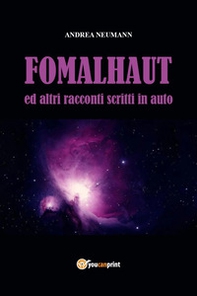 Fomalhaut ed altri racconti scritti in auto - Librerie.coop