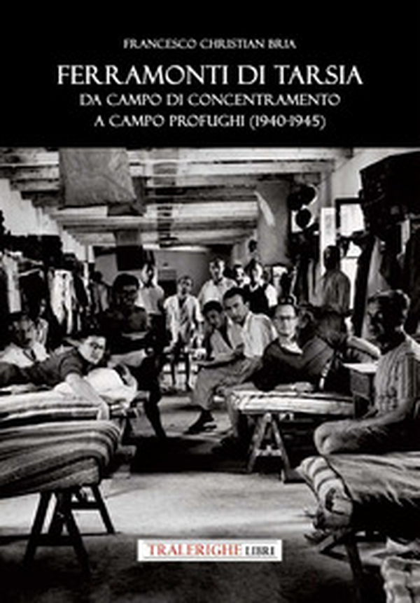 Ferramonti di Tarsia da campo di concentramento a campo profughi (1940-1945) - Librerie.coop