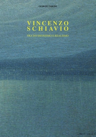 Vincenzo Schiavio. Tra divisionismo e realismo - Librerie.coop