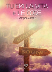 Tu eri la vita e le cose - Librerie.coop Tu eri la vita e le cose - Librerie.coop