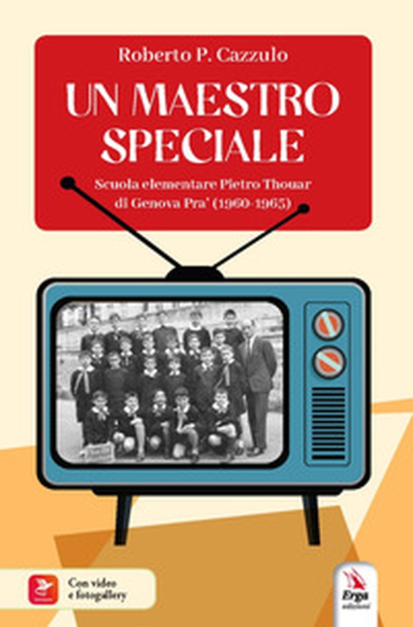 Un maestro speciale. Scuola elementare Pietro Thouar di Genova Pra' (1960-1965) - Librerie.coop Un maestro speciale. Scuola elementare Pietro Thouar di Genova Pra' (1960-1965) - Librerie.coop