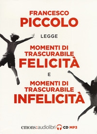 Momenti di trascurabile felicità-Momenti di trascurabile infelicità letto da Francesco Piccolo. Audiolibro. 2 CD Audio formato MP3 - Librerie.coop