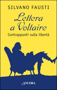 Lettera a Voltaire. Contrappunti sulla libertà - Librerie.coop
