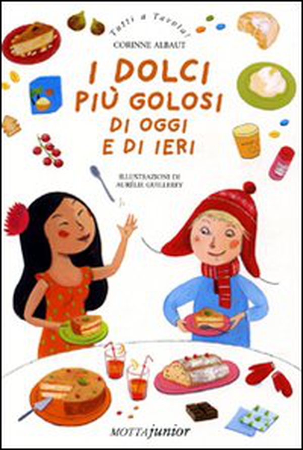 I dolci più golosi di oggi e di ieri - Librerie.coop I dolci più golosi di oggi e di ieri - Librerie.coop
