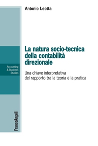 La natura socio-tecnica della contabilità direzionale. Una chiave interpretativa del rapporto tra la teoria e la pratica - Librerie.coop La natura socio-tecnica della contabilità direzionale. Una chiave interpretativa del rapporto tra la teoria e la pratica - Librerie.coop