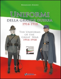 Uniformi della grande guerra 1914-1918. Ediz. italiana, inglese, francese e tedesca - Librerie.coop