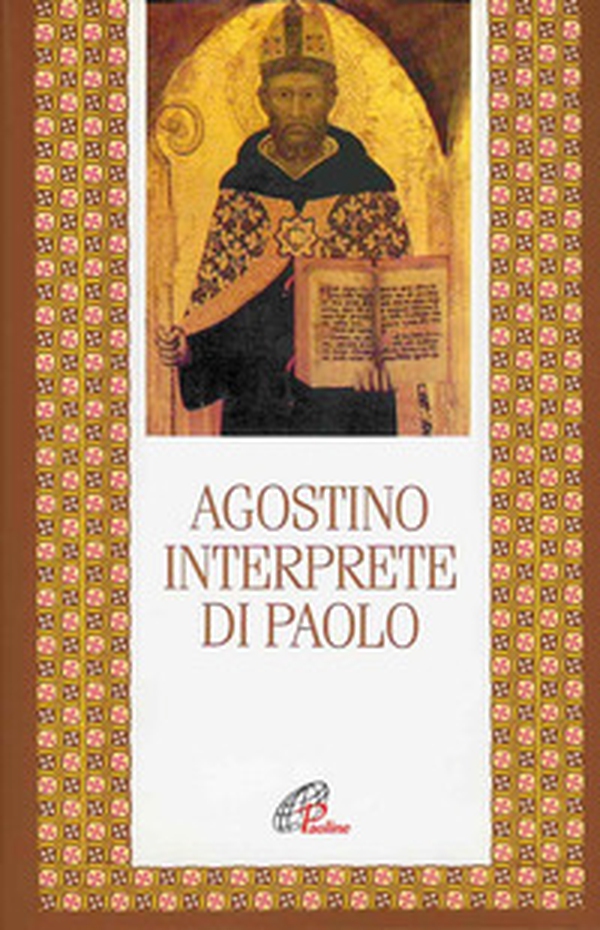 Agostino interprete di Paolo. Commento di alcune questioni tratte dalla lettera ai Romani. Commento incompiuto della lettera ai Romani - Librerie.coop Agostino interprete di Paolo. Commento di alcune questioni tratte dalla lettera ai Romani. Commento incompiuto della lettera ai Romani - Librerie.coop