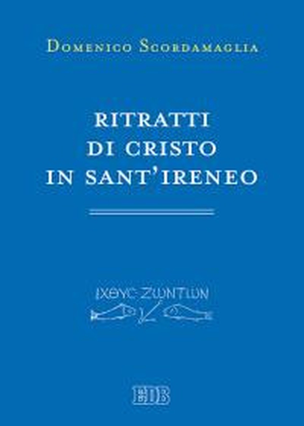 Ritratti di Cristo in sant'Ireneo - Librerie.coop Ritratti di Cristo in sant'Ireneo - Librerie.coop