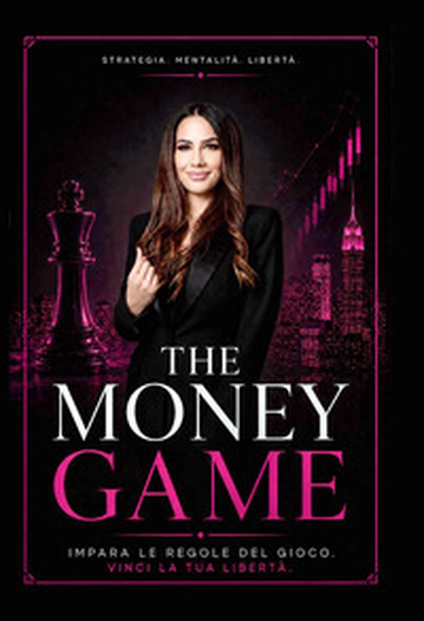 The money game. Impara le regole del gioco, vinci la tua libertà - Librerie.coop