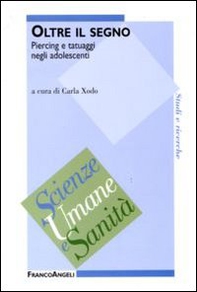 Oltre il segno. Piercing e tatuaggi negli adolescenti - Librerie.coop