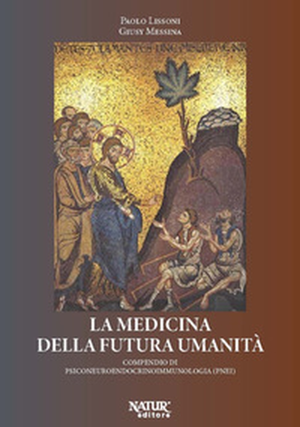 La medicina della futura umanità. Compendio di psiconeuroendocrinoimmunologia (PNEI) - Librerie.coop La medicina della futura umanità. Compendio di psiconeuroendocrinoimmunologia (PNEI) - Librerie.coop