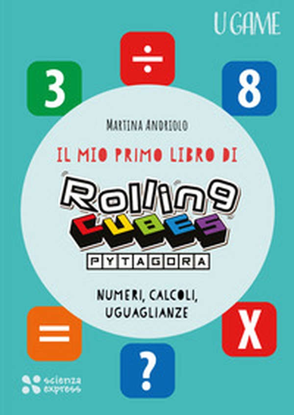 Il mio primo libro di Rolling CUBES Pytagora - Librerie.coop Il mio primo libro di Rolling CUBES Pytagora - Librerie.coop