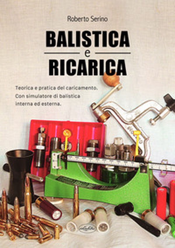 Balistica e ricarica - Librerie.coop Balistica e ricarica - Librerie.coop