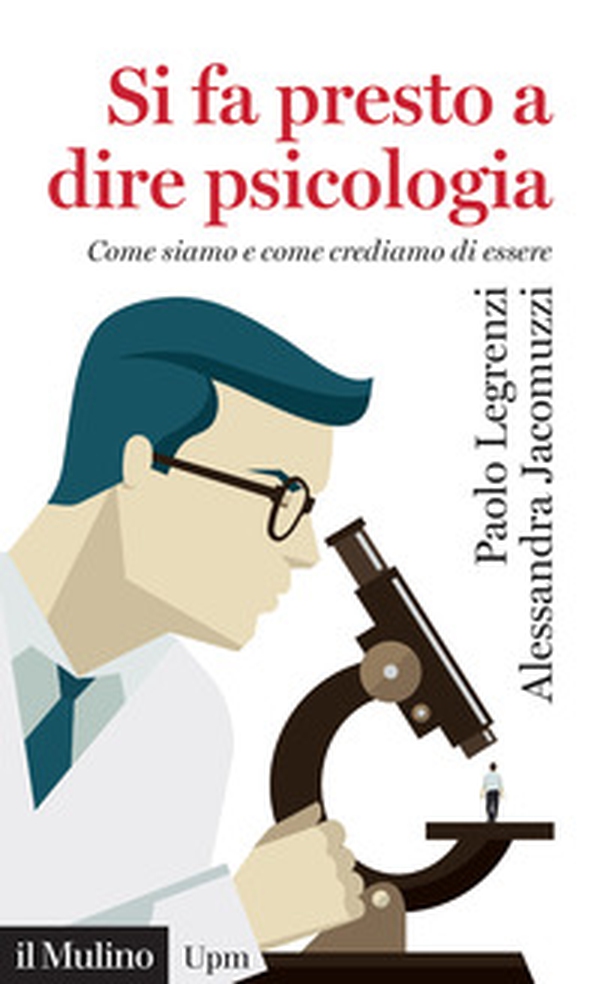 Si fa presto a dire psicologia. Come siamo e come crediamo di essere - Librerie.coop Si fa presto a dire psicologia. Come siamo e come crediamo di essere - Librerie.coop