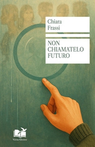 Non chiamatelo futuro - Librerie.coop