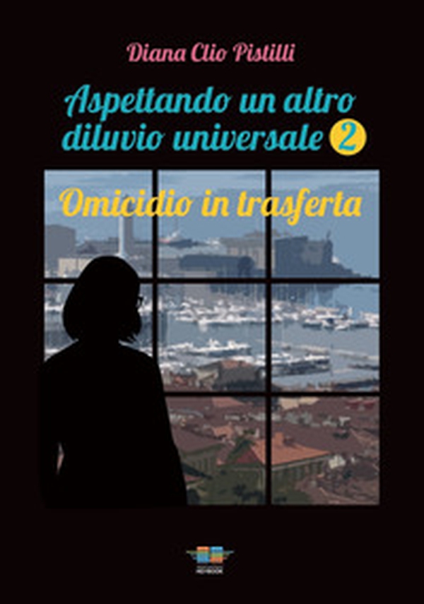Omicidio in trasferta. Aspettando un altro diluvio universale - Vol. 2 - Librerie.coop Omicidio in trasferta. Aspettando un altro diluvio universale - Vol. 2 - Librerie.coop
