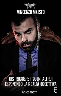 Distruggere i sogni altrui esponendo la realtà oggettiva - Librerie.coop