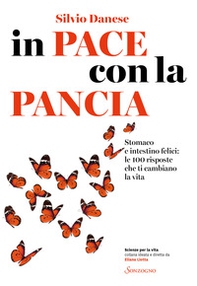In pace con la pancia. Stomaco e intestino felici: le 100 risposte che ti cambiano la vita - Librerie.coop In pace con la pancia. Stomaco e intestino felici: le 100 risposte che ti cambiano la vita - Librerie.coop