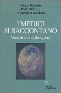 I medici si raccontano. Voci dai confini del sapere - Librerie.coop