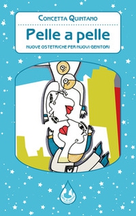 Pelle a pelle. Nuove ostetriche per nuovi genitori - Librerie.coop