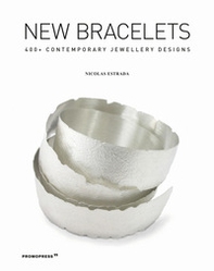 New bracelets. 400+ contemporary jewellery designs - Librerie.coop