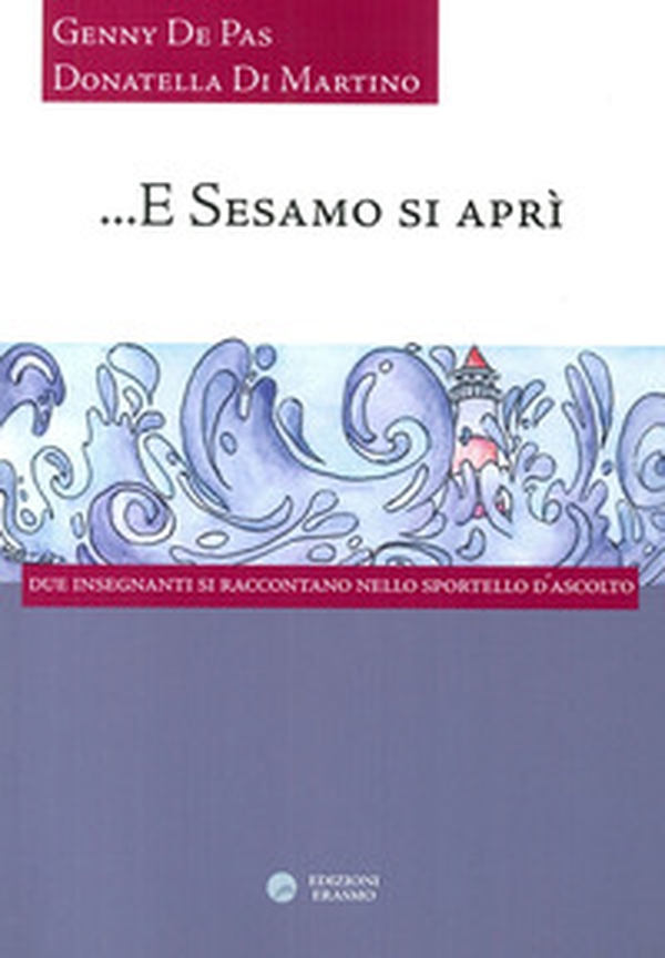E Sesamo si aprì. Due insegnanti si raccontano nello sportello d'ascolto - Librerie.coop E Sesamo si aprì. Due insegnanti si raccontano nello sportello d'ascolto - Librerie.coop