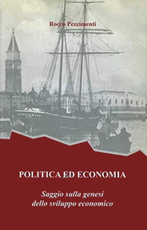 Politica ed economia. Saggio sulla genesi dello sviluppo economico - Librerie.coop Politica ed economia. Saggio sulla genesi dello sviluppo economico - Librerie.coop