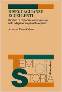 Diseguaglianze eccellenti. Ricchezza materiale e immateriale nel Lodigiano fra passato e futuro - Librerie.coop