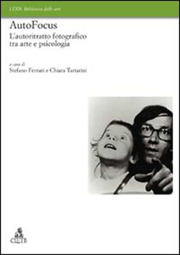Autofocus. L'autoritratto fotografico tra arte e psicologia - Librerie.coop Autofocus. L'autoritratto fotografico tra arte e psicologia - Librerie.coop