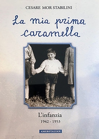 La mia prima caramella. L'infanzia 1942-1953 - Librerie.coop