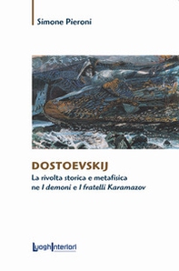 Dostoevskij. La rivolta storica e metafisica ne «I demoni» e «I fratelli Karamazov» - Librerie.coop