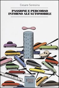Passione e percorso intorno all'automobile - Librerie.coop