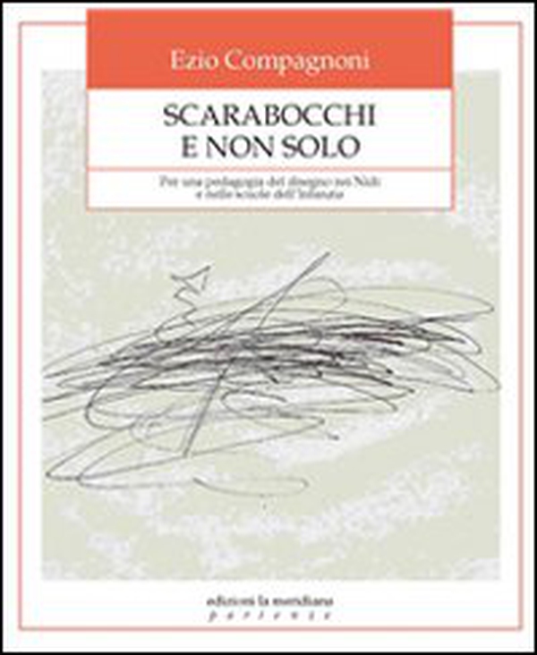 Scarabocchi e non solo. Per una pedagogia del disegno nei nidi e nelle scuole dell'infanzia - Librerie.coop Scarabocchi e non solo. Per una pedagogia del disegno nei nidi e nelle scuole dell'infanzia - Librerie.coop