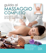 Guida al massaggio completo. La guida definitiva alle tecniche di massaggio alla testa, al viso, al corpo e ai piedi - Librerie.coop Guida al massaggio completo. La guida definitiva alle tecniche di massaggio alla testa, al viso, al corpo e ai piedi - Librerie.coop