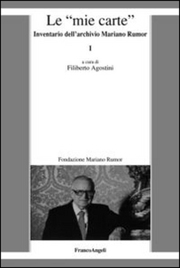 Le «mie carte». Inventario dell'archivio di Mariano Rumor - Librerie.coop Le «mie carte». Inventario dell'archivio di Mariano Rumor - Librerie.coop