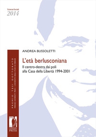 L'età berlusconiana. Il centro-destra dai poli alla Casa della Libertà 1994-2001 - Librerie.coop