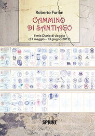 Cammino di Santiago. Il mio diario di viaggio (31 maggio-13 giugno 2015) - Librerie.coop