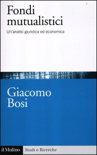 I fondi mutualistici. Un'analisi giuridica ed economica - Librerie.coop