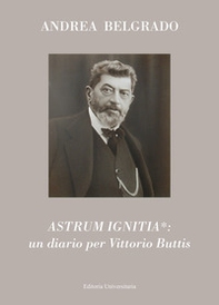 Astrum ignitia*: un diario per Vittorio Buttis - Librerie.coop Astrum ignitia*: un diario per Vittorio Buttis - Librerie.coop