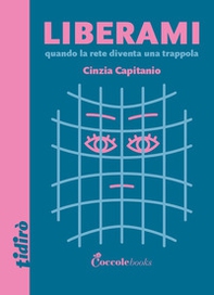 Liberami. Quando la rete diventa una trappola - Librerie.coop