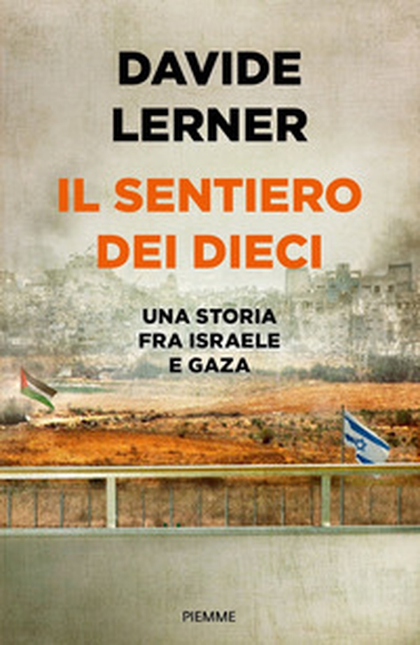 Il sentiero dei dieci. Una storia tra Israele e Gaza - Librerie.coop Il sentiero dei dieci. Una storia tra Israele e Gaza - Librerie.coop
