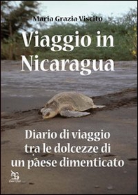 Viaggio in Nicaragua. Diario di viaggio tra le dolcezze di un paese dimenticato - Librerie.coop Viaggio in Nicaragua. Diario di viaggio tra le dolcezze di un paese dimenticato - Librerie.coop